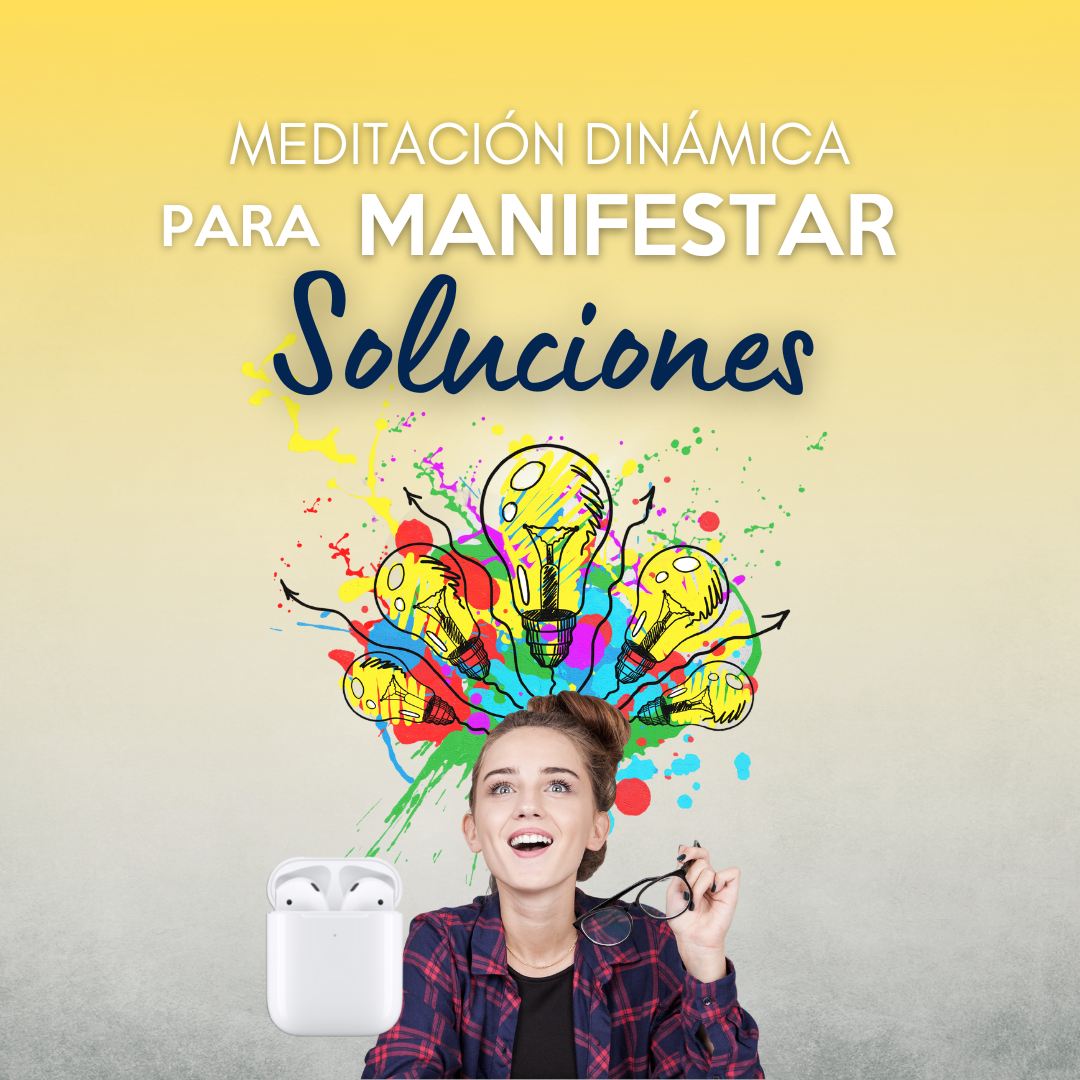 Meditación dinámica para Manifestar Soluciones